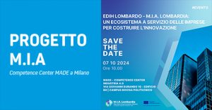 Progetto M.I.A. Lombardia, il prossimo 7 ottobre a Milano l’evento per le imprese al Competence Center